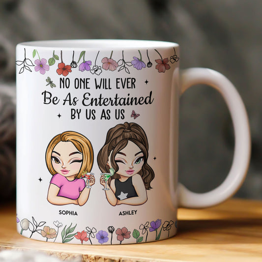 No One Will Ever Be As Entertained By Us - Personalized Mug