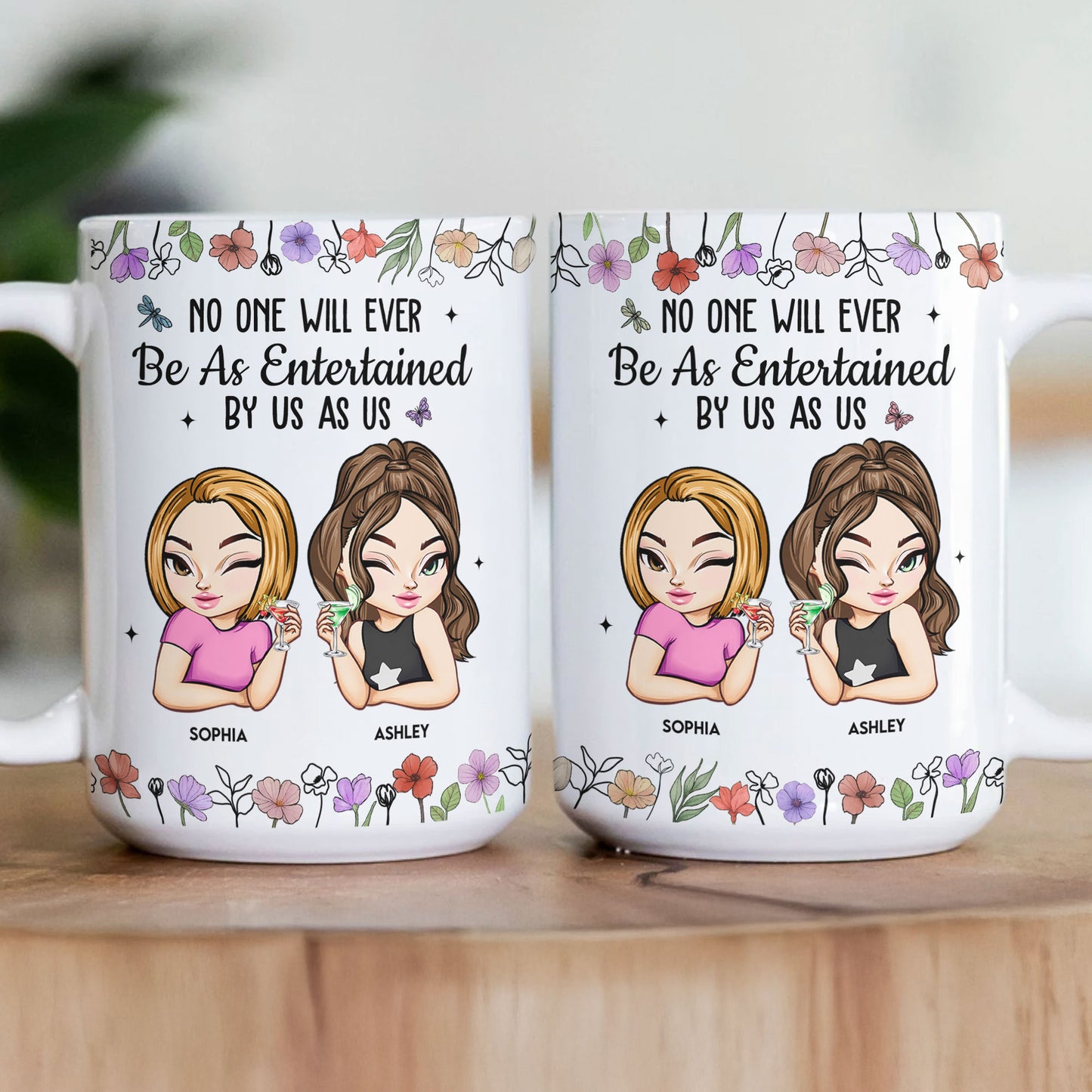 No One Will Ever Be As Entertained By Us - Personalized Mug