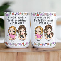 No One Will Ever Be As Entertained By Us - Personalized Mug