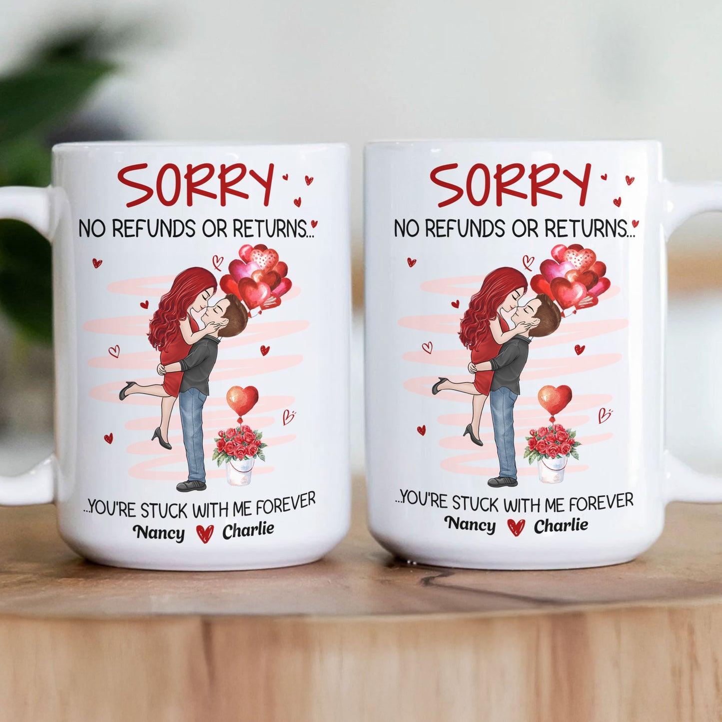 No Refunds Or Returns You're Stuck With Me Forever - Personalized Mug