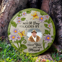 Not A Day Goes By That You Are Not Missed - Personalized Photo Memorial Garden Stone