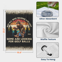 Not All Who Wander Are Lost Funny Gift For Golfers, Dad, Husband, Buddies, Golf Lovers - Personalized Golf Towel