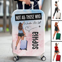 Not All Who Wander Are Lost - Personalized Luggage Cover