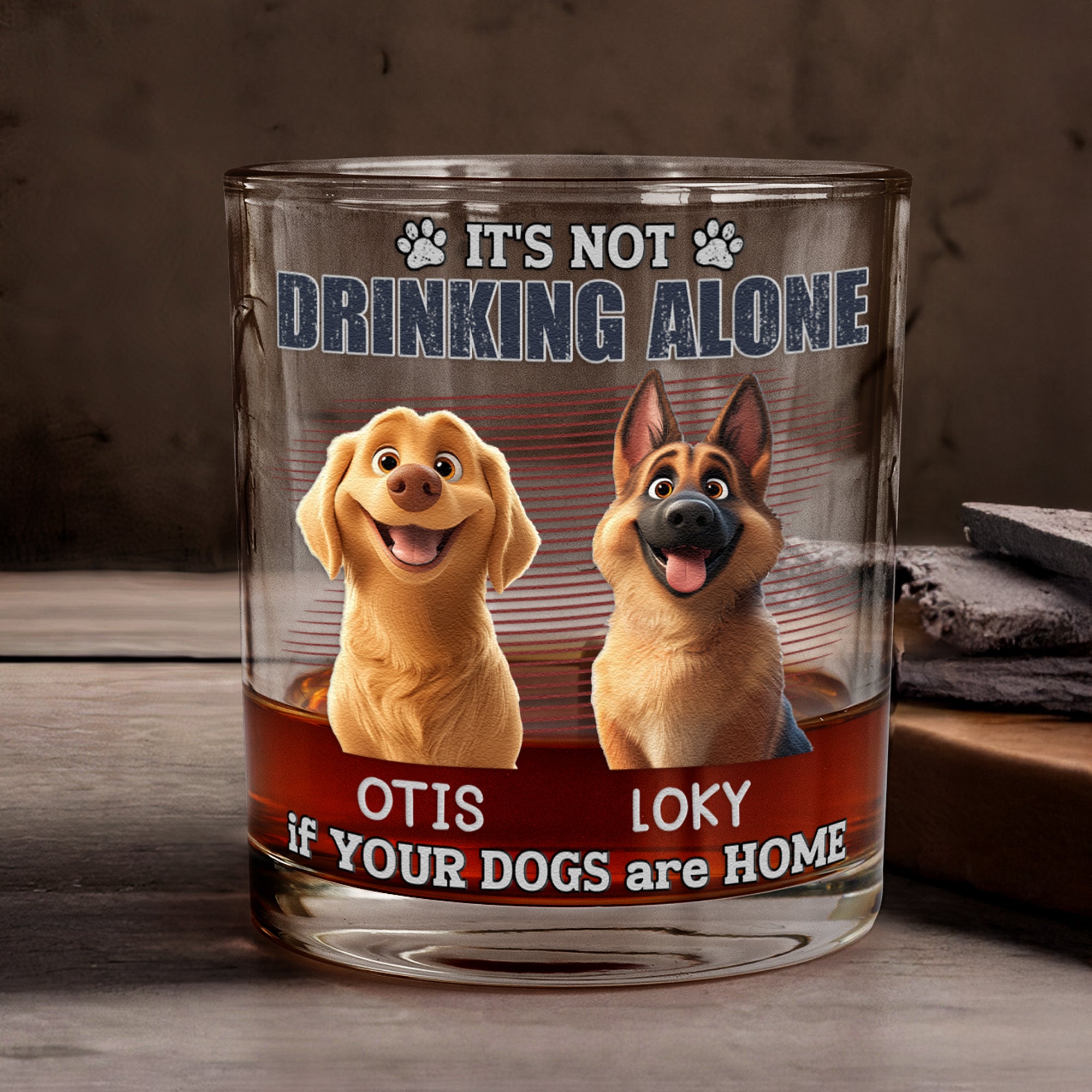 Not Drinking Alone If Your Dogs Are Home - Personalized Whiskey Glass