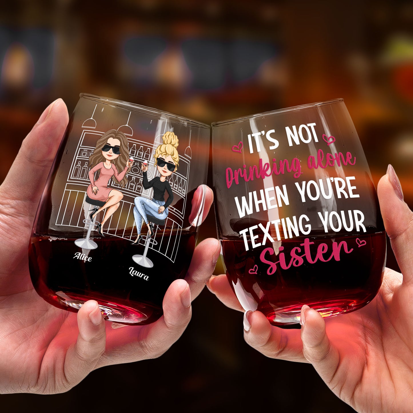 Not Drinking Alone When You're Texting Your Sister - Personalized Stemless Wine Glass