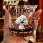Not Drinking Alone When Your Dog Is With You - Personalized Whiskey Glass