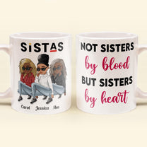 Not Sisters By Blood But Sisters By Heart - Personalized Mug - Sassy Girls