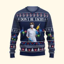 Nurse Don't Be Tachy - Personalized Photo Ugly Sweater