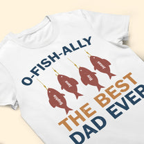 O-Fish-Ally Best Dad Ever - Personalized Shirt
