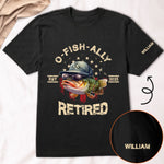 O-Fish-Ally Retired - Retirement Gifts For Fishing Lovers - Personalized Shirt