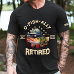 O-Fish-Ally Retired - Retirement Gifts For Fishing Lovers - Personalized Shirt