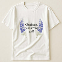 Obstinate,-Headstrong-Girl!-Gift-For-Jane-Austen-Fans,-Feminists-Personalized-Shirt3