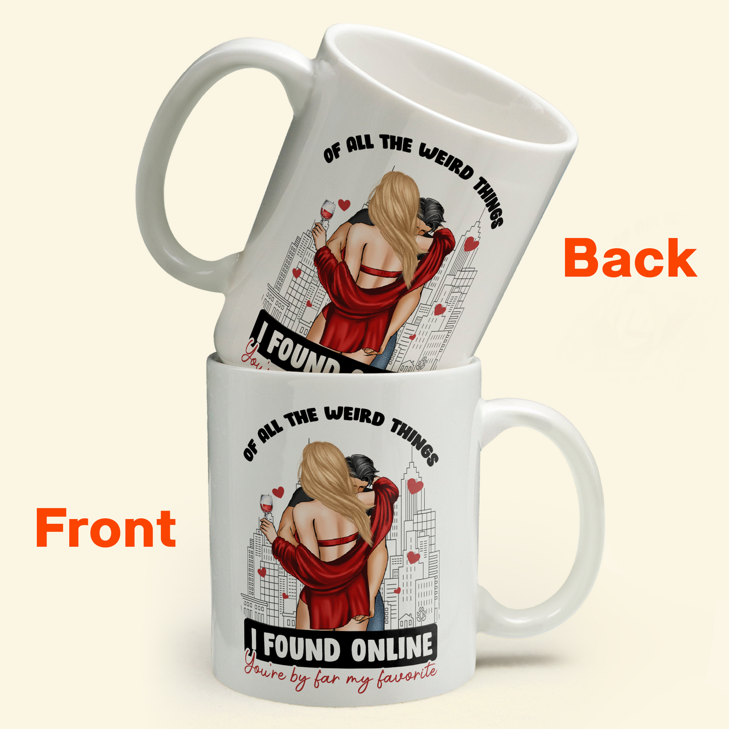 Of All The Weird Things I Found Online You'Re By Far My Favorite - Personalized Mug