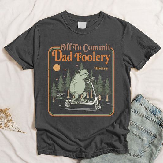 Off-To-Commit-Dad-Foolery-Humor-Gift-For-Him-Personalized-Shirt-1
