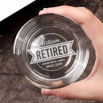 Officially Retired I Do What I Want - Personalized Whiskey Glass