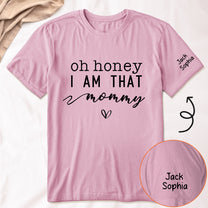 Oh Honey I Am That Mommy Custom With Kids Names - Custom For Mom, Gigi, Grandma - Personalized Shirt