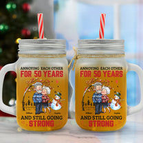 Old Couples Annoying Each Other And Still Going Strong - Personalized Mason Jar Cup With Straw