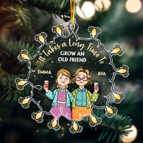 Old Friends Take Time To Grow - Personalized Acrylic Ornament