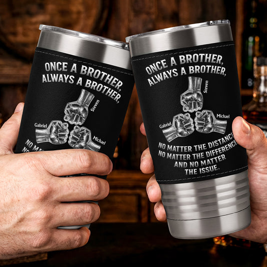Once A Brother, Always A Brother, No Matter The Distance - Personalized 20oz Leather Wrapped Tumbler