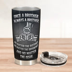 Once A Brother, Always A Brother, No Matter The Distance - Personalized Tumbler Cup