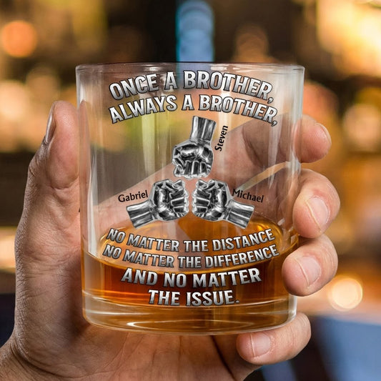Once A Brother, Always A Brother, No Matter The Distance - Personalized Whiskey Glass