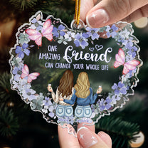 One Amazing Friend Can Change Your Whole Life - Personalized Acrylic Ornament