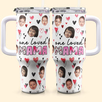One Loved Mama - Personalized Photo 40oz Tumbler With Straw