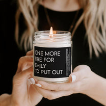 One More Fire For Her, Him To Put Out Funny Gift For Boss, Exchange Coworker Gifts - Personalized Scented Soy Candle