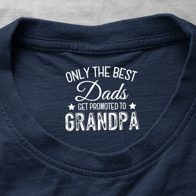 Only The Best Dads Get Promoted To Grandpa - Personalized Shirt