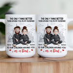 The Only Thing Better Than Having You As My Husband - Personalized Mug