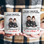 The Only Thing Better Than Having You As My Husband - Personalized Mug