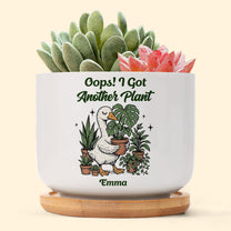 Oops! I Got Another Plant - Personalized Ceramic Plant Pot