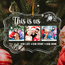 Our Life. Our Story. Our Home - Personalized Acrylic Photo Ornament