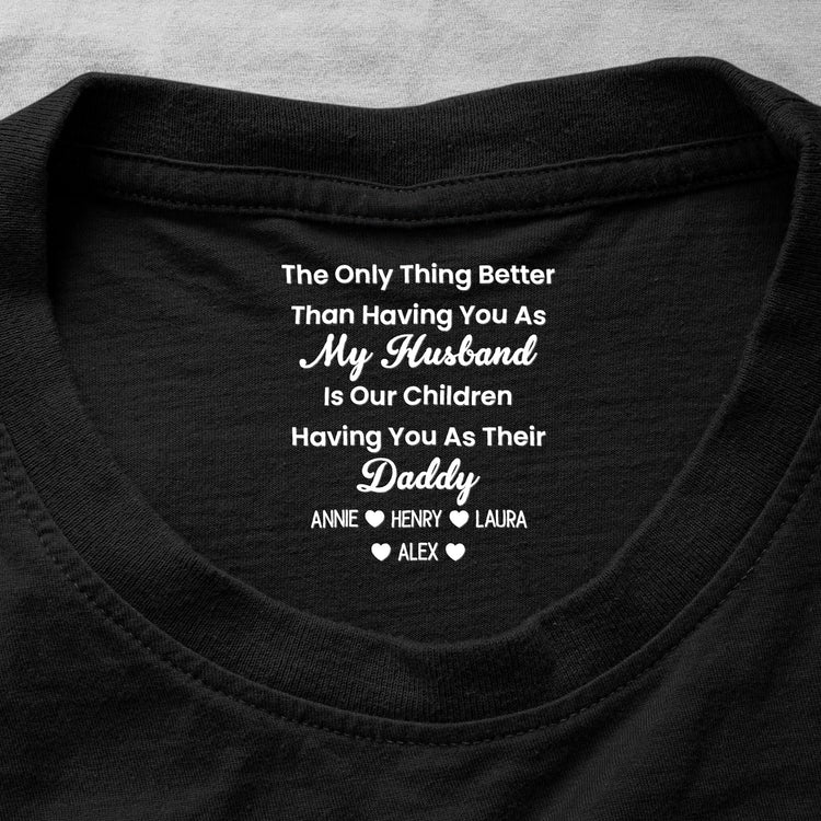 Our_Children_Having_You_As_Their_Daddy_Father_s_Day_Gift_Hidden_Message_For_Husband_Him_Personalized_Shirt_1