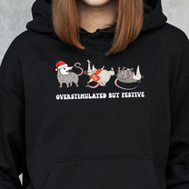 Overstimulated But Festive - Shirt