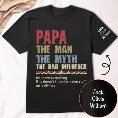 Papa The Man The Myth The Bad Influence Ver 1 - Personalized Shirt