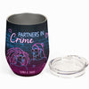 Partners In Crime If We Get Caught You&#39;re Deaf - Personalized Wine Tumbler