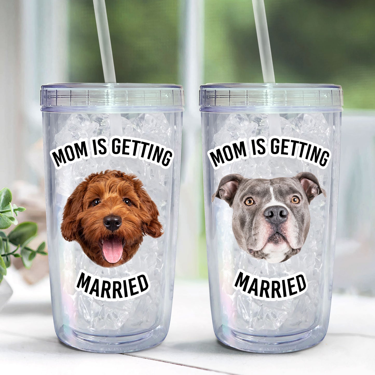 Pet Face Mom Is Getting Married - Personalized Acrylic Photo Tumbler With Straw