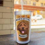 Pet Face Mom Is Getting Married - Personalized Acrylic Photo Tumbler With Straw