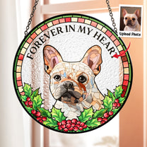 Pet Loss Forever In My Heart - Personalized Photo Stained Glass Window Hanging Suncatcher