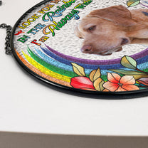 Pet Loss In The Rainbows - Personalized Photo Stained Glass Window Hanging Suncatcher