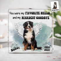 Pet Loss My Favorite Hello & Hardest Goodbye - Personalized Acrylic Photo Plaque