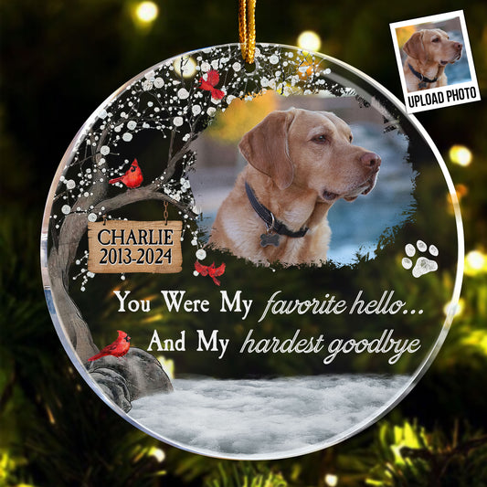 Pet Loss You Were My Favorite Hello - Personalized Acrylic Photo Ornament