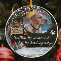 Pet Loss You Were My Favorite Hello - Personalized Acrylic Photo Ornament