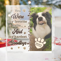 Pet Loss You Were My Favorite Hello - Personalized Acrylic Photo Plaque