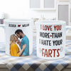 I Love You More Than I Hate Your Farts - Personalized Photo Mug