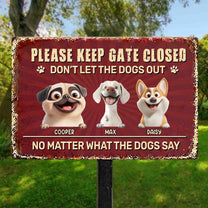 Please-Keep Gate Closed Don'T Let The Dogs Out - Personalized Metal Sign 1