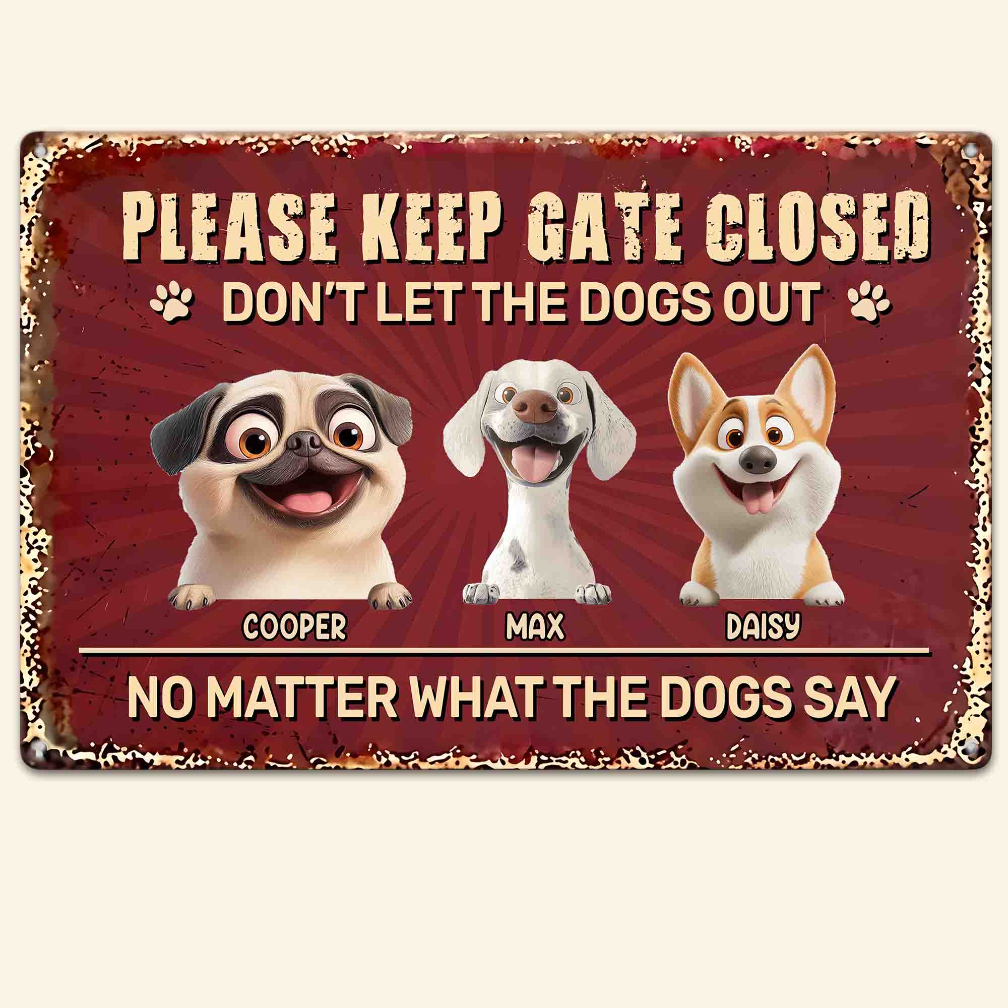 Please-Keep Gate Closed Don'T Let The Dogs Out - Personalized Metal Sign 2