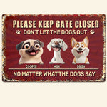 Please-Keep Gate Closed Don'T Let The Dogs Out - Personalized Metal Sign 2