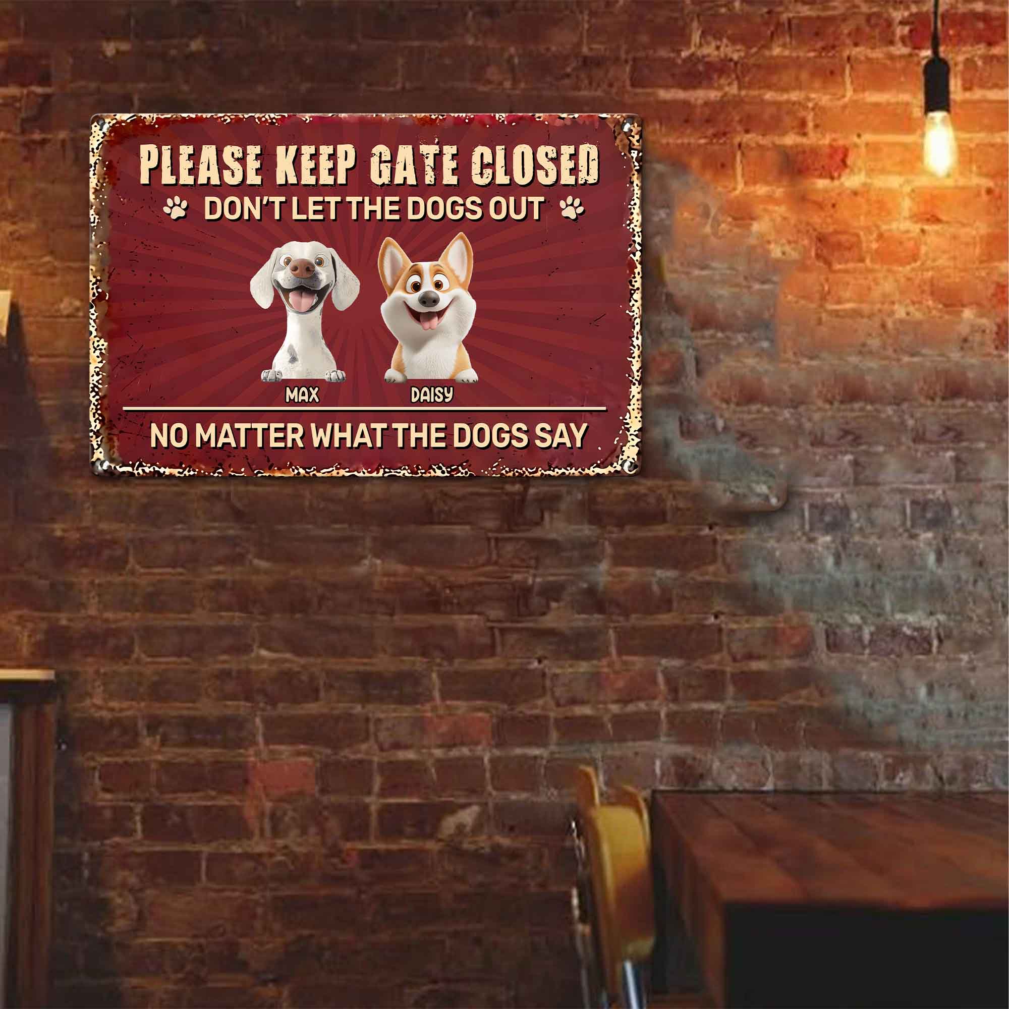 Please-Keep Gate Closed Don'T Let The Dogs Out - Personalized Metal Sign 5